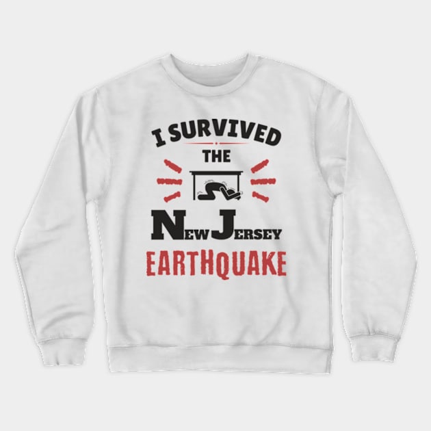 I Survived The NJ Earthquake Funny Meme April 5th 2024 Crewneck Sweatshirt by JanaeLarson